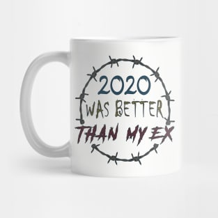 2020 WAS BETTER THAN MY EX Mug